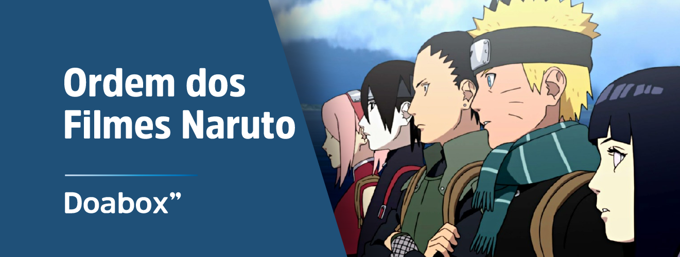 Filmes do Naruto: Os 10 filmes em ordem cronológica.