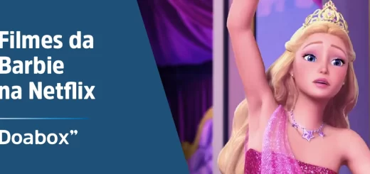 Quais filmes da Barbie estão disponíveis na Netflix