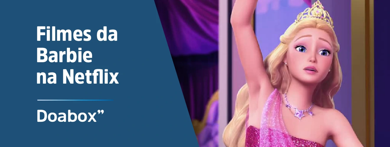 Quais filmes da Barbie estão disponíveis na Netflix